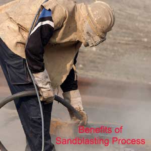 Benefits of Sandblasting Process  
